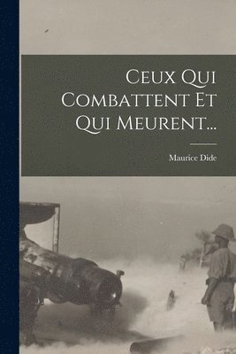 Ceux Qui Combattent Et Qui Meurent...