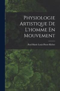 bokomslag Physiologie Artistique De L'homme En Mouvement