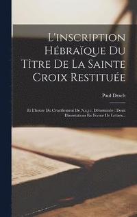 bokomslag L'inscription Hbraque Du Ttre De La Sainte Croix Restitue