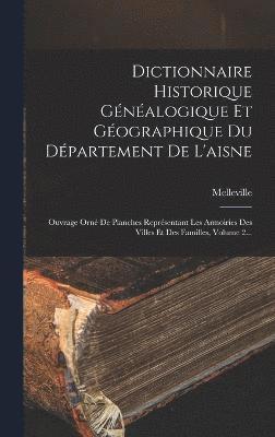 bokomslag Dictionnaire Historique Gnalogique Et Gographique Du Dpartement De L'aisne