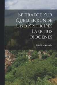 bokomslag Beitraege Zur Quellenkunde Und Kritik Des Laertius Diogenes