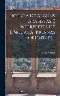 bokomslag Noticia De Alguns Arabistas E Intrpretes De Lnguas Africanas E Orientaes...