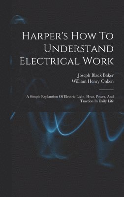 bokomslag Harper's How To Understand Electrical Work