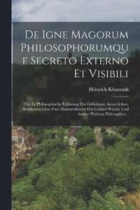 bokomslag De Igne Magorum Philosophorumque Secreto Externo Et Visibili