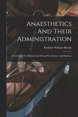 bokomslag Anaesthetics And Their Administration