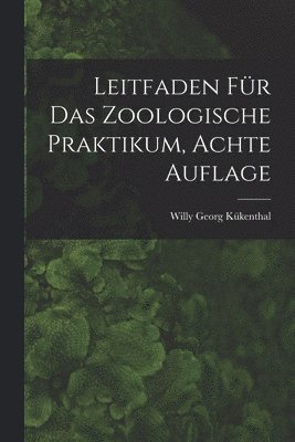 Willy Georg Kükenthal - Leitfaden für das zoologische Praktikum, Achte Auflage, Häftad