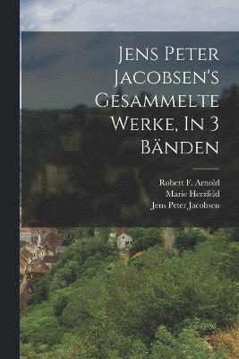 Jens Peter Jacobsen's Gesammelte Werke, In 3 Bnden 1