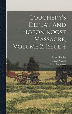 bokomslag Loughery's Defeat And Pigeon Roost Massacre, Volume 2, Issue 4