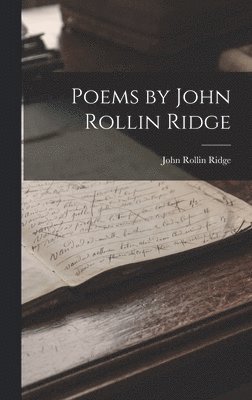 Poems by John Rollin Ridge 1