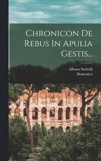 bokomslag Chronicon De Rebus In Apulia Gestis...
