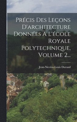 bokomslag Prcis Des Leons D'architecture Donnes  L'cole Royale Polytechnique, Volume 2...