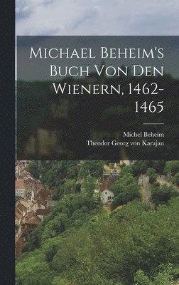 bokomslag Michael Beheim's Buch Von Den Wienern, 1462-1465