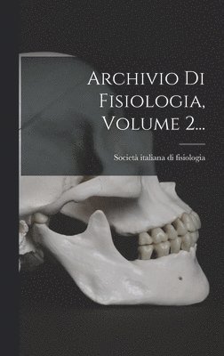 bokomslag Archivio Di Fisiologia, Volume 2...