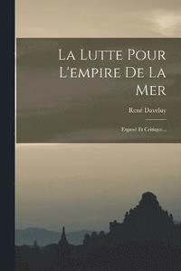 bokomslag La Lutte Pour L'empire De La Mer