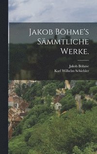 bokomslag Jakob Bhme's smmtliche Werke.