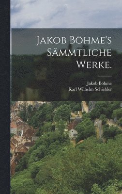 Jakob Bhme's smmtliche Werke. 1