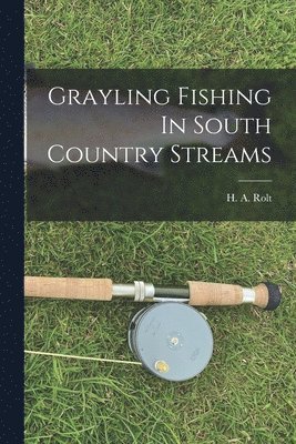 Grayling Fishing In South Country Streams 1