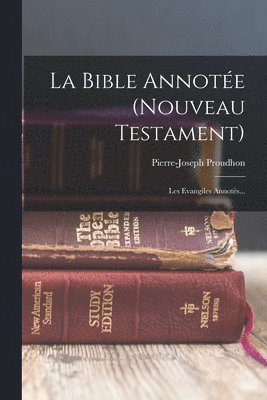 Pierre-Joseph Proudhon - Bible Annotée (nouveau Testament), Häftad