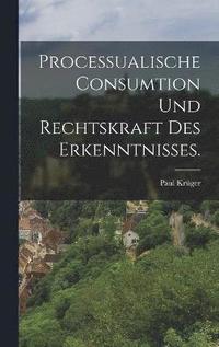 bokomslag Processualische Consumtion und Rechtskraft des Erkenntnisses.