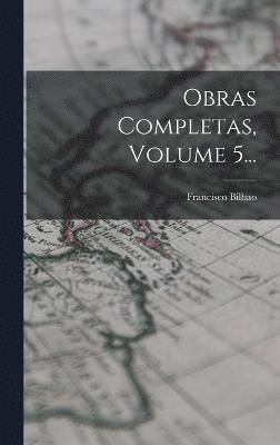 Obras Completas, Volume 5... 1