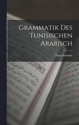 Hans Stumme - Grammatik des Tunisischen Arabisch, Inbunden