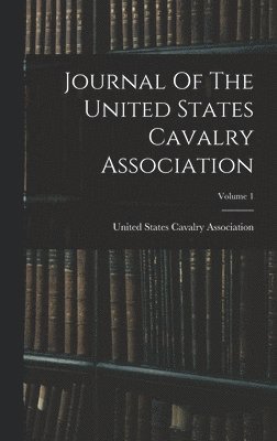 bokomslag Journal Of The United States Cavalry Association; Volume 1