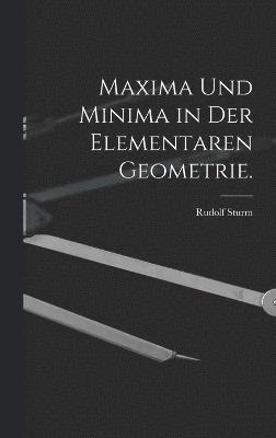 Maxima und Minima in der elementaren Geometrie.