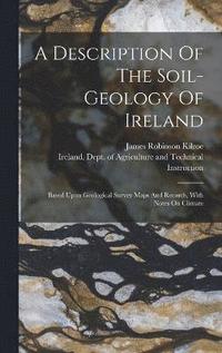 bokomslag A Description Of The Soil-geology Of Ireland
