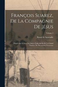 bokomslag Franois Suarez, de la Compagnie de Jsus