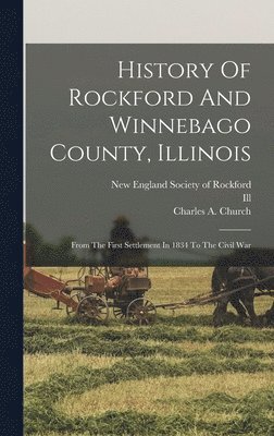 History Of Rockford And Winnebago County, Illinois 1