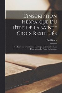 bokomslag L'inscription Hbraque Du Ttre De La Sainte Croix Restitue