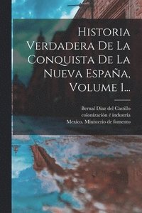 bokomslag Historia Verdadera De La Conquista De La Nueva Espaa, Volume 1...