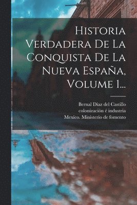 Historia Verdadera De La Conquista De La Nueva España, Volume 1..., Häftad