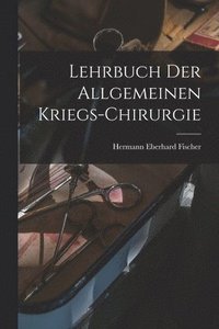 bokomslag Lehrbuch der allgemeinen Kriegs-Chirurgie