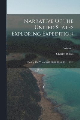 Charles Wilkes - Narrative Of The United States Exploring Expedition, Häftad