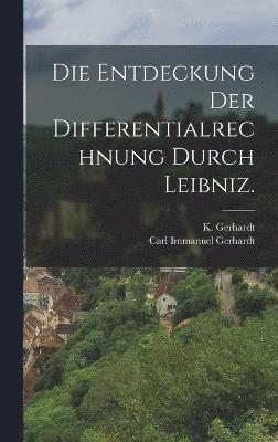 Die Entdeckung der Differentialrechnung durch Leibniz. 1