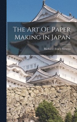 bokomslag The Art Of Paper Making In Japan