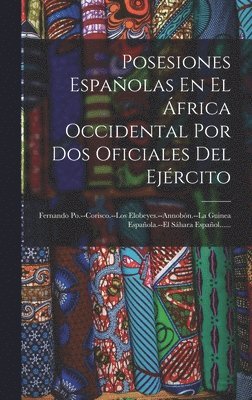 bokomslag Posesiones Espaolas En El frica Occidental Por Dos Oficiales Del Ejrcito