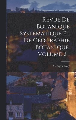 Revue De Botanique Systmatique Et De Gographie Botanique, Volume 2... 1