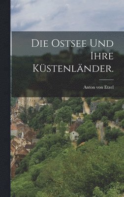 bokomslag Die Ostsee und ihre Kstenlnder.