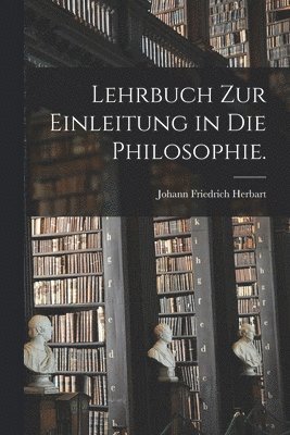 bokomslag Lehrbuch zur Einleitung in die Philosophie.