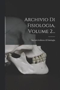bokomslag Archivio Di Fisiologia, Volume 2...