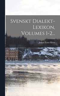 bokomslag Svenskt Dialekt-lexikon, Volumes 1-2...