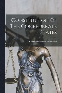 bokomslag Constitution Of The Confederate States