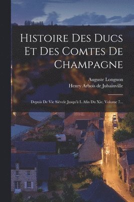 Histoire Des Ducs Et Des Comtes De Champagne 1