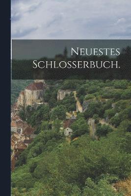 bokomslag Neuestes Schlosserbuch.