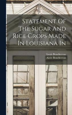 Statement Of The Sugar And Rice Crops Made In Louisiana In 1