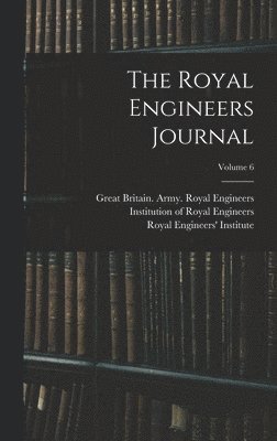 bokomslag The Royal Engineers Journal; Volume 6