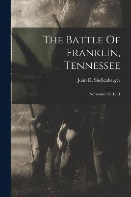 bokomslag The Battle Of Franklin, Tennessee
