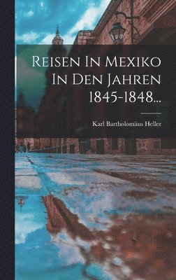 bokomslag Reisen In Mexiko In Den Jahren 1845-1848...
